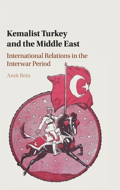 Kemalist Turkey and the Middle East - Bein, Amit (Clemson University, South Carolina)