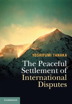 The Peaceful Settlement of International Disputes - Tanaka, Yoshifumi