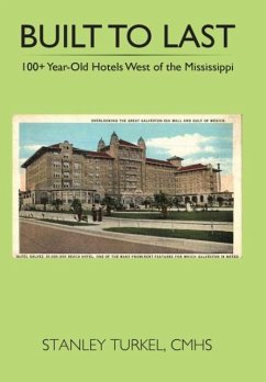 Built to Last 100+ Year-Old Hotels West of the Mississippi - Stanley Turkel, Cmhs