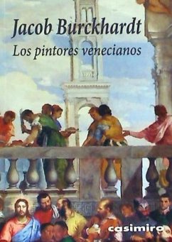 Los pintores venecianos - Burckhardt, Jacob