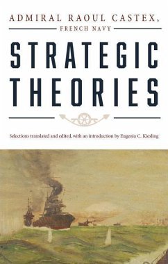 Strategic Theories - Castex, Raoul; Kiesling, Eugenia C.