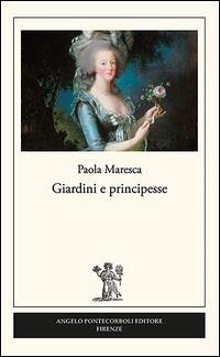 Giardini e principesse - Maresca, Paola