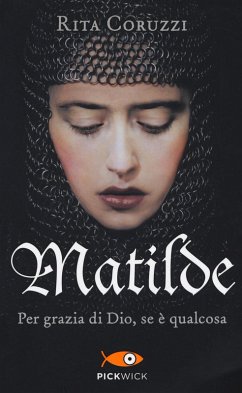 Matilde. Per grazia di Dio, se è qualcosa - Coruzzi, Rita Matilde. Per grazia di Dio, se è qualcosa - Coruzzi, Rita