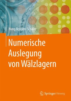 Numerische Auslegung von Wälzlagern - Nguyen-Schäfer, Hung