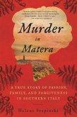 Murder in Matera: A True Story of Passion, Family, and Forgiveness in Southern Italy