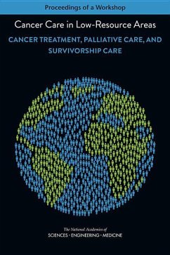 Cancer Care in Low-Resource Areas - National Academies of Sciences Engineering and Medicine; Health And Medicine Division; Board On Health Care Services; National Cancer Policy Forum