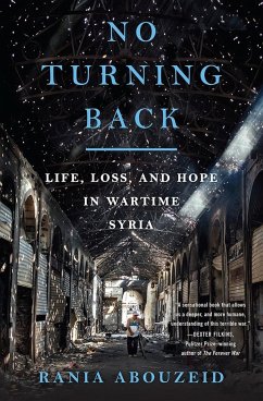 No Turning Back: Life, Loss, and Hope in Wartime Syria - Abouzeid, Rania