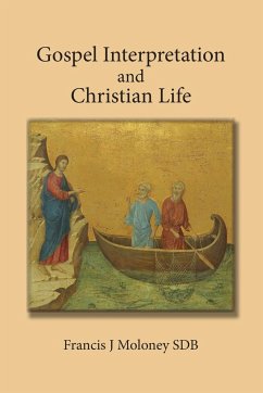 Gospel Interpretation and Christian Life - Moloney, Frank