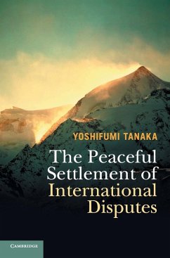 The Peaceful Settlement of International Disputes - Tanaka, Yoshifumi (University of Copenhagen)