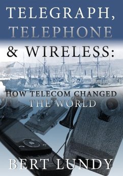 Telegraph, Telephone, and Wireless: How Telecom Changed the World - Lundy, Bert