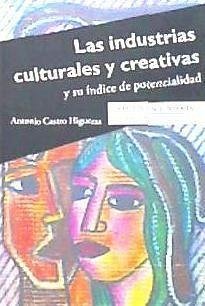 Las industrias culturales y creativas y su índice de potencialidad - Castro Higueras, Antonio