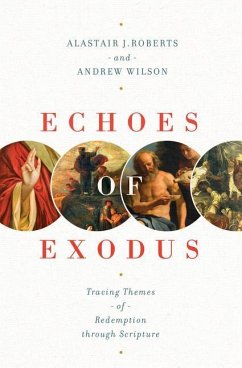 Echoes of Exodus - Roberts, Alastair J.; Wilson, Andrew