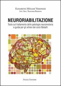 Cover Neuroriabilitazione. Testo sul trattamento delle patologie neuromotorie e guida per gli allievi dei corsi Bobath
