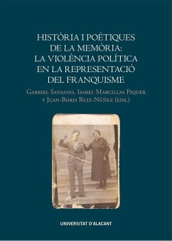 Història i poètiques de la memòria : la violència política en la representació del franquisme. V Trobada de la Comissió de la Veritat : celebrat els dies 20 al 22 de novembre de 2014 a la Universitat d'Alacant - Marcillas Piquer, Isabel; Trobada de la Comissió de la Veritat