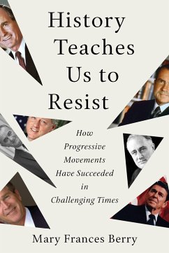 History Teaches Us to Resist: How Progressive Movements Have Succeeded in Challenging Times - Berry, Mary Frances