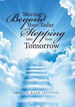 Moving Beyond Your Today and Stepping into Your Tomorrow - Jackson, Sharon Webb