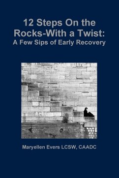 12 Steps On the Rocks-With a Twist - Evers Lcsw, Caadc Maryellen