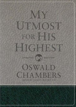 My Utmost for His Highest: Updated Language Gift Edition (a Daily Devotional with 366 Bible-Based Readings) - Chambers, Oswald; Reimann, James