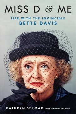 Miss D and Me: Life with the Invincible Bette Davis - Sermak, Kathryn; Morton, Danelle