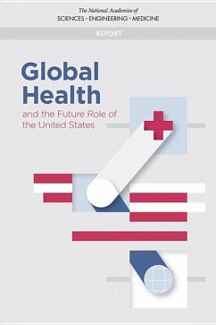 Global Health and the Future Role of the United States - National Academies of Sciences Engineering and Medicine; Health And Medicine Division; Board On Global Health; Committee on Global Health and the Future of the United States