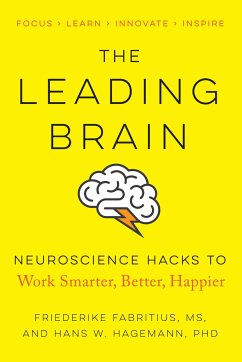 The Leading Brain: Neuroscience Hacks to Work Smarter, Better, Happier - Fabritius, Friederike;Hagemann, Hans W.