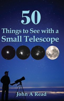 50 Things to See with a Small Telescope - Read, John