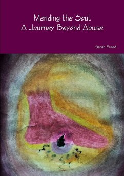 Mending the Soul. A Journey Beyond Abuse - Freed, Sarah