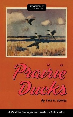 Prairie Ducks: A Study of Their Behavior, Ecology and Management. - Sowls, Lyle K.