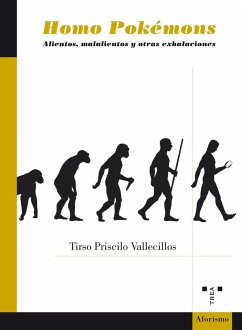 Homo Pokémons : alientos, malalientos y otras exhalaciones - Valecillos García, Tirso Priscilo