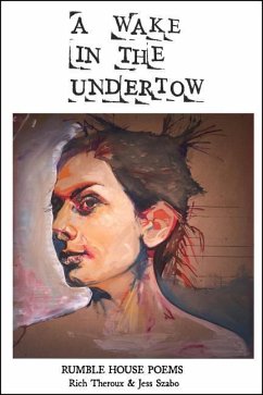 A Wake in the Undertow: Rumble House Poems - Theroux, Rich; Szabo, Jess