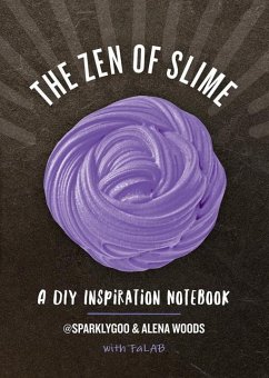 The Zen of Slime: A DIY Inspiration Notebook - Pattanaporn, Prim; Woods, Alena; Ayala, Charlene