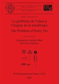 Le problème de l'étain à l'origine de la métallurgie / The Problem of Early Tin