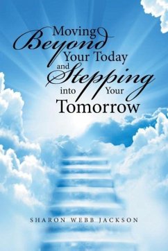 Moving Beyond Your Today and Stepping into Your Tomorrow