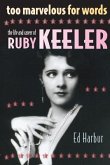 Too Marvelous for Words: The Life and Career of Ruby Keeler