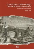 Eclecticismo y pensamiento arquitectónico en España : discursos, revistas, congresos