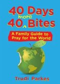 40 Days 40 More Bites: A Family Guide to Pray for the World
