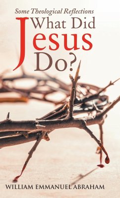 What Did Jesus Do? - William Emmanuel Abraham