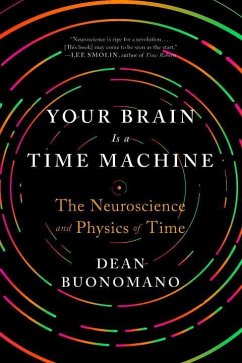 Your Brain Is a Time Machine: The Neuroscience and Physics of Time - Buonomano, Dean