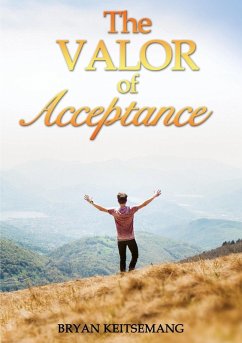 The Valor Of Acceptance - Keitsemang, Bryan