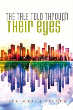 The Tale Told Through Their Eyes: Volume 1 - Jacob, John; Nora, Jessica