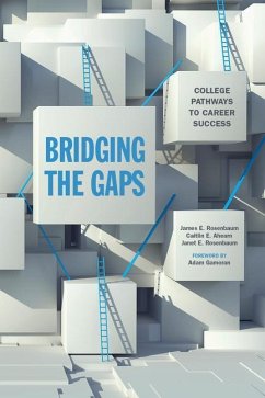 Bridging the Gaps: College Pathways to Career Success - Rosenbaum, James E.; Ahearn, Caitlin E.; Rosenbaum, Janet E.