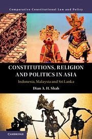 Constitutions, Religion and Politics in Asia - Shah, Dian A H