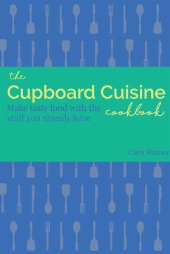 The Cupboard Cuisine Cookbook - Warner, Carly