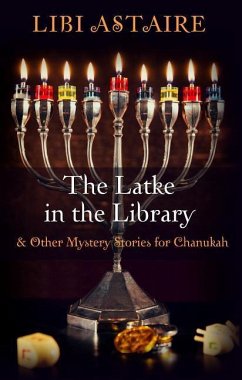 The Latke in the Library: & Other Mystery Stories for Chanukah - Astaire, Libi