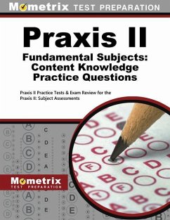 Praxis II Fundamental Subjects: Content Knowledge Practice Questions: Praxis II Practice Tests & Exam Review for the Praxis II: Subject Assessments