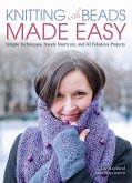Knitting with Beads Made Easy: Simple Techniques, Handy Shortcuts, and 60 Fabulous Projects