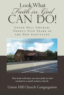 Look What Faith in God Can Do! - Union Hill Church Congregation