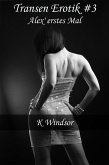 Transen Erotik #3: Alex' erstes Mal (eBook, ePUB) Transen Erotik #3: Alex' erstes Mal (eBook, ePUB)