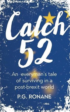 Catch 52: An Everyman's Tale of Surviving in a Post-Brexit World - Ronane, P. G.