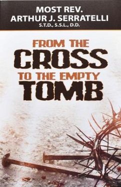 From the Cross to the Empty Tomb - Serratelli, Arthur J